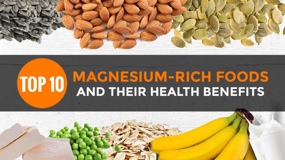 Top 10 Magnesium Rich Foods And Their Health Benefits