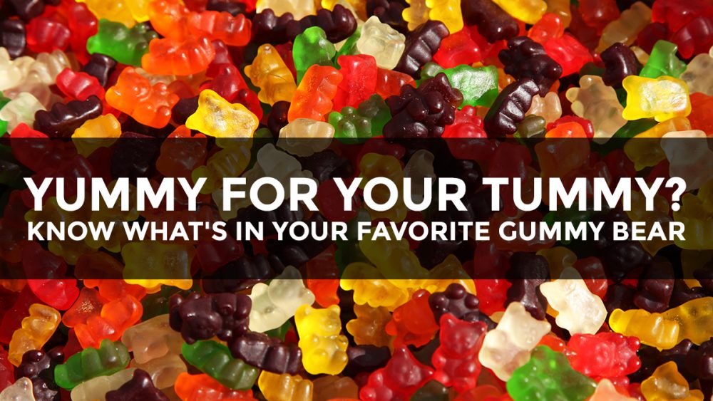 Yummy for your tummy? Know what’s really in your favorite gummy bear