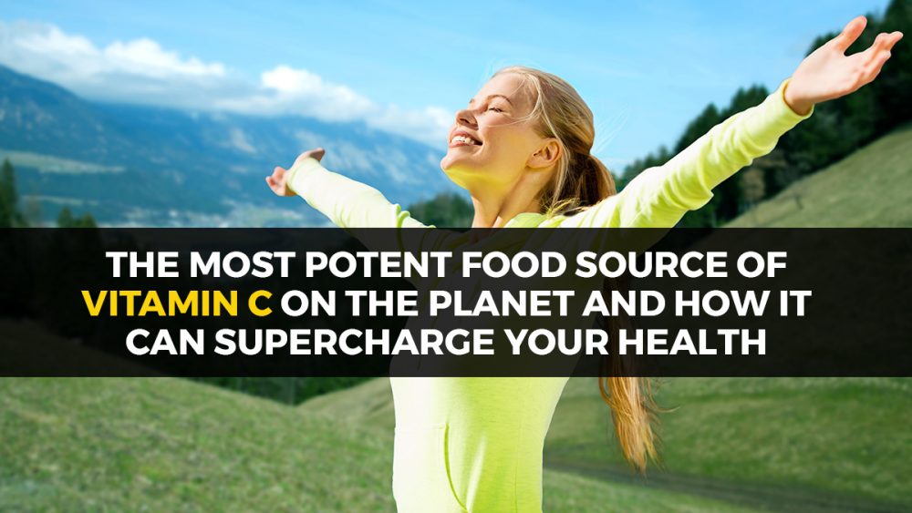 The most potent food source of vitamin C on the planet and how it can supercharge your health